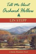 Tell Me about Orchard Hollow di Lin Stepp edito da CANTERBURY HOUSE PUB