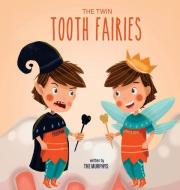The Twin Tooth Fairies di The Murphys edito da LIGHTNING SOURCE INC