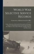 WORLD WAR SELECTIVE SERVICE RECORDS : T di CONNECTICUT. ADJUTAN edito da LIGHTNING SOURCE UK LTD