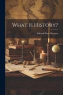 What is History? di Edward Potts Cheyney edito da LEGARE STREET PR