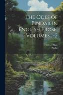 The Odes of Pindar in English Prose, Volumes 1-2 di Pindar, Gilbert West edito da LEGARE STREET PR