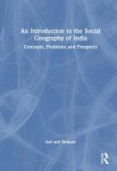 An Introduction To The Social Geography Of India di Asif Ali, Hemant edito da Taylor & Francis Ltd