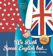 We Both Speak English but... di Heather Bradley edito da FriesenPress