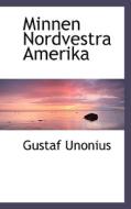 Minnen Nordvestra Amerika di Gustaf Unonius edito da Bibliolife