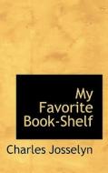 My Favorite Book-shelf di Charles Josselyn edito da Bibliolife