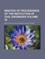 Minutes of Proceedings of the Institution of Civil Engineers Volume 36 di Institution Of Civil Engineers edito da Rarebooksclub.com