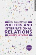 Key Concepts in Politics and International Relations di Andrew Heywood edito da Macmillan Education UK