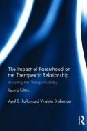 The Impact of Parenthood on the Therapeutic Relationship di April E. (Drexel University College of Medicine Fallon, Virginia (Widener University) Brabender edito da Taylor & Francis Ltd