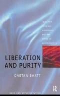 Liberation And Purity di Chetan Bhatt, Chetan Bhatt University of Southampton. edito da Taylor & Francis Ltd