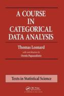 A Course In Categorical Data Analysis di Thomas Leonard edito da Taylor & Francis Ltd