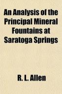 An Analysis Of The Principal Mineral Fou di R. L. Allen edito da General Books