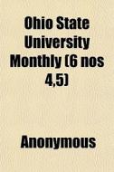 Ohio State University Monthly 6 Nos 4,5 di Anonymous edito da General Books