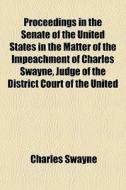 Proceedings In The Senate Of The United di Charles Swayne edito da General Books