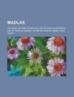 Madlax: Fictional Setting of Madlax, List of Madlax Episodes, List of Madlax Albums, Hitomi No Kakera, Inside Your Heart edito da Books LLC