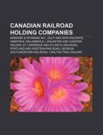 Canadian Railroad Holding Companies: Rai di Books Llc edito da Books LLC, Wiki Series