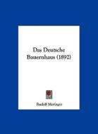 Das Deutsche Bauernhaus (1892) di Rudolf Meringer edito da Kessinger Publishing