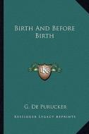 Birth and Before Birth di G. De Purucker edito da Kessinger Publishing