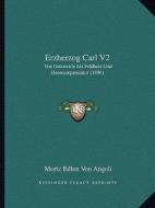 Erzherzog Carl V2: Von Osterreich ALS Feldherr Und Heeresorganisator (1896) edito da Kessinger Publishing