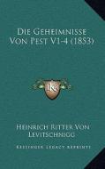 Die Geheimnisse Von Pest V1-4 (1853) di Heinrich Ritter Von Levitschnigg edito da Kessinger Publishing
