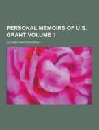 Personal Memoirs Of U.s. Grant Volume 1 di Ulysses S Grant edito da Theclassics.us