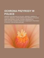 Ochrona Przyrody W Polsce: Obszary Natur di R. D. O. Wikipedia edito da Books LLC, Wiki Series