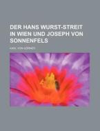 Der Hans Wurst-streit In Wien Und Joseph Von Sonnenfels di Karl Von G. Rner, Karl Von Gorner edito da General Books Llc