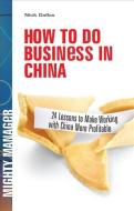 How To Do Business In China di Nick Dallas edito da Mcgraw-hill Education