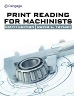 Print Reading for Machinists di David L. Taylor edito da CENGAGE LEARNING