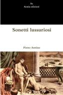 Sonetti lussuriosi di Pietro Aretino edito da Lulu.com
