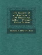 The History of Explorations in the Mississippi Valley di Stephen D. 1831-1914 Peet edito da Nabu Press