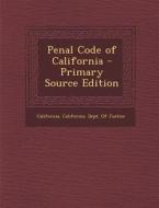 Penal Code of California di California edito da Nabu Press