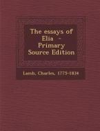 The Essays of Elia - Primary Source Edition di Charles Lamb edito da Nabu Press