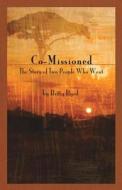 Co-Missioned: The Story of Two People Who Went di Betty Byrd edito da Worldwide Publishing Group