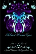 Second Chances Trilogy Book 1: Behind Brown Eyes di Melinda Burnley edito da Lulu.com
