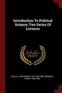 Introduction to Political Science; Two Series of Lectures di Henry Sidgwick edito da CHIZINE PUBN