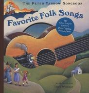 The Favorite Folk Songs di Peter Yarrow edito da Sterling Juvenile