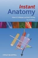 Instant Anatomy di Robert H. Whitaker, Neil R. Borley edito da John Wiley And Sons Ltd