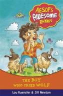 The Boy Who Cried Wolf di Lou Kuenzler edito da Hachette Children\'s Group