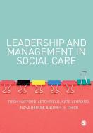 Leadership and Management in Social Care di Trisha Hafford-Letchfield, Kate Leonard, Nasa Begum edito da Sage Publications UK