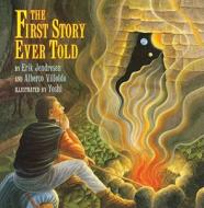 The First Story Ever Told di Erik Jendresen, Alberto Villoldo edito da Simon & Schuster Books for Young Readers