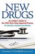 New Drugs: An Insider's Guide to the FDA's New Drug Approval Process for Scientists, Investors and Patients di Lawrence T. Friedhoff MD edito da Booksurge Publishing