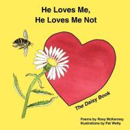 He Loves Me, He Loves Me Not di Rosy McKenney edito da AuthorHouse