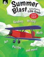 Summer Blast: Getting Ready for Fifth Grade (Spanish Language Support) (Grade 5) di Wendy Conklin edito da SHELL EDUC PUB