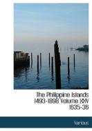 The Philippine Islands 1493-1898  Volume XXV  1635-36 di E. H. Blair, Various edito da BiblioLife