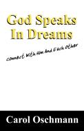 God Speaks in Dreams: Connect with Him and Each Other di Carol Oschmann edito da OUTSKIRTS PR