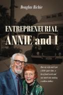 Entrepreneurial Annie and I: How My Wife and I Put a Little Spare Time, a Lot of Hard Work and One Motel Into Making a M di Douglas Richie edito da OUTSKIRTS PR
