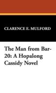 The Man from Bar-20 di Clarence E. Mulford edito da Wildside Press
