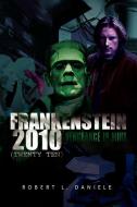 Frankenstein 2010 (twenty Ten) di Robert L Daniele edito da Xlibris Corporation