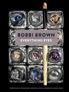 Bobbi Brown Everything Eyes di Bobbi Brown edito da Abrams & Chronicle Books