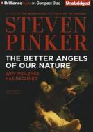 The Better Angels of Our Nature: Why Violence Has Declined di Steven Pinker edito da Brilliance Corporation